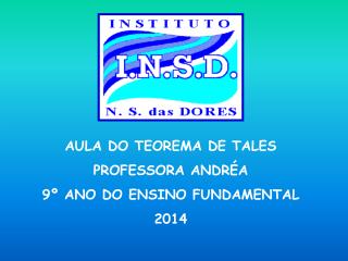 AULA DO TEOREMA DE TALES PROFESSORA ANDRÉA 9º ANO DO ENSINO FUNDAMENTAL 2014