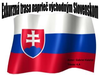Exkurzná trasa naprieč východným Slovenskom