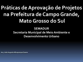 Práticas de Aprovação de Projetos na Prefeitura de Campo Grande, Mato Grosso do Sul SEMADUR