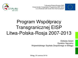 Program Współpracy Transgranicznej EISP Litwa-Polska-Rosja 2007-2013