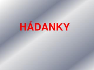 H ÁDANKY