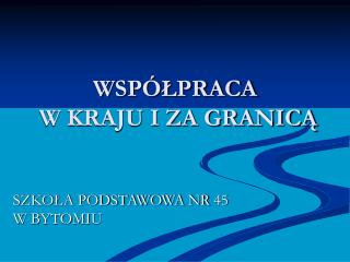 WSPÓŁPRACA W KRAJU I ZA GRANICĄ