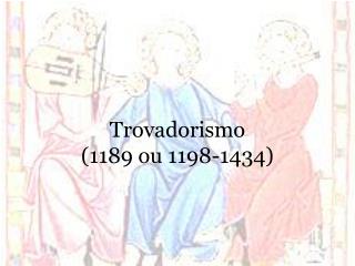 Trovadorismo (1189 ou 1198-1434)