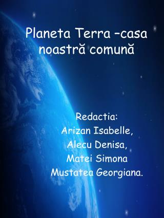 Planeta Terra –casa noastr ă comun ă