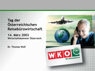 Tag der Österreichischen Reisebürowirtschaft 14. März 2003 Wirtschaftskammer Österreich