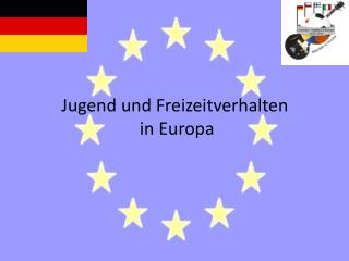 Jugend und Freizeitverhalten in Europa