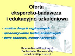 Katedra Metod Ilościowych Politechnika Rzeszowskiej e-mail: kmi@prz.pl