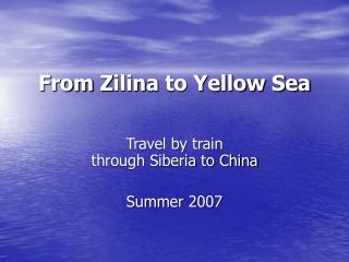 From Z ilin a to Yellow Sea