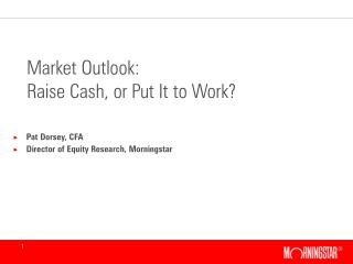Market Outlook: Raise Cash, or Put It to Work?
