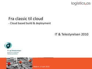 Fra classic til cloud - Cloud based build &amp; deployment