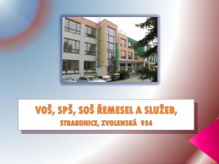 VOŠ, SPŠ, SOŠ ŘEMESEL A SLUŽEB, STRAKONICE , ZVOLENSKÁ 934