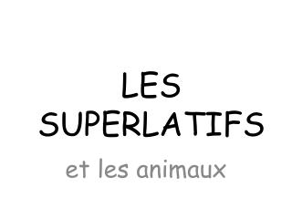 LES SUPERLATIFS