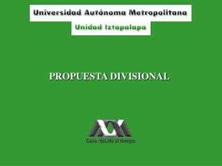 PROPUESTA DIVISIONAL