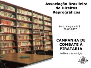 CAMPANHA DE COMBATE À PIRATARIA Análise e Estratégia