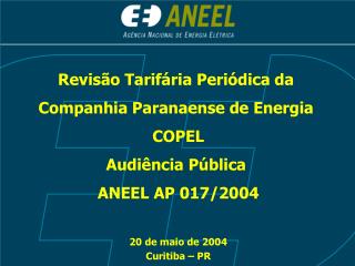 Revisão Tarifária Periódica da Companhia Paranaense de Energia COPEL Audiência Pública