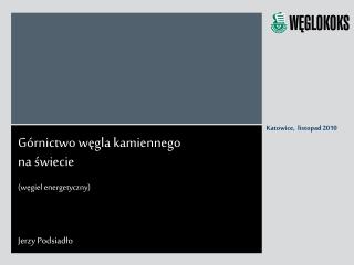 Górnictwo węgla kamiennego na świecie (węgiel energetyczny) Jerzy Podsiadło