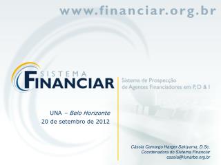 Cássia Camargo Harger Sakiyama, D.Sc. Coordenadora do Sistema Financiar cassia@funarbe.br