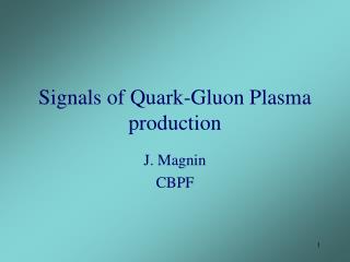 Signals of Quark-Gluon Plasma production