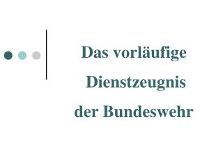 Das vorläufige Dienstzeugnis der Bundeswehr