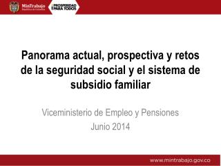 Panorama actual, prospectiva y retos de la seguridad social y el sistema de subsidio familiar