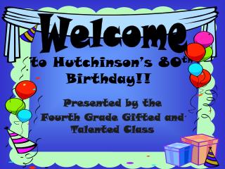 to Hutchinson’s 80 th Birthday!!
