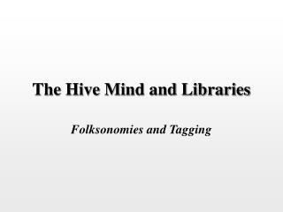 The Hive Mind and Libraries