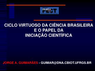 CICLO VIRTUOSO DA CIÊNCIA BRASILEIRA E O PAPEL DA INICIAÇÃO CIENTÍFICA