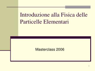 Introduzione alla Fisica delle Particelle Elementari