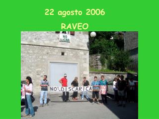 22 agosto 2006 RAVEO