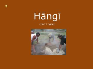 Hāngī (Hah / ngee)
