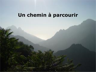 Un chemin à parcourir