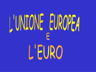 L'UNIONE EUROPEA