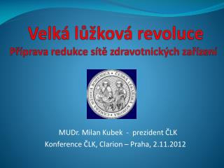 Velká lůžková revoluce Příprava redukce sítě zdravotnických zařízení