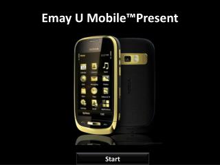 Emay U Mobile™Present