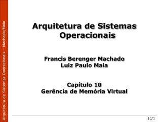 Arquitetura de Sistemas Operacionais Francis Berenger Machado Luiz Paulo Maia Capítulo 10