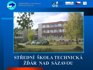 STŘEDNÍ ŠKOLA TECHNICKÁ ŽĎÁR NAD SÁZAVOU