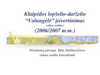 Klaip ė dos lop šelio-darželio “Volungėlė” į sivertinimas (vidaus auditas) (2006/2007 m.m.)