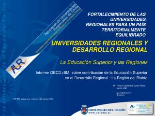 UNIVERSIDADES REGIONALES Y DESARROLLO REGIONAL La Educación Superior y las Regiones