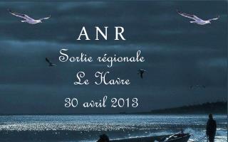 A N R Sortie régionale Le Havre 30 avril 2013