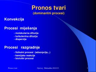 Pronos tvari (dominantni procesi)