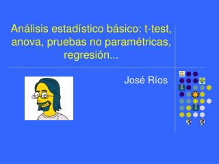 Análisis estadístico básico: t-test, anova, pruebas no paramétricas, regresión...