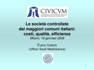 Le società esaminate 19 nei 4 maggiori comuni; 18 similari