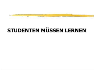 STUDENTEN MÜSSEN LERNEN