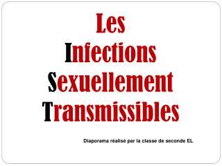 Les I nfections S exuellement T ransmissibles