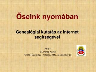 Őseink nyomában Genealógiai kutatás az Internet segítségével