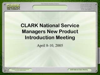 CLARK National Service Managers New Product Introduction Meeting