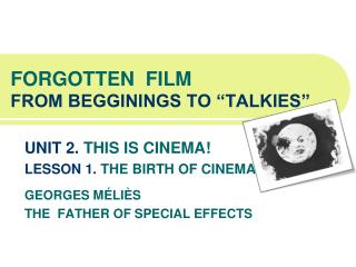FORGOTTEN FILM FROM BEGGININGS TO “TALKIES”