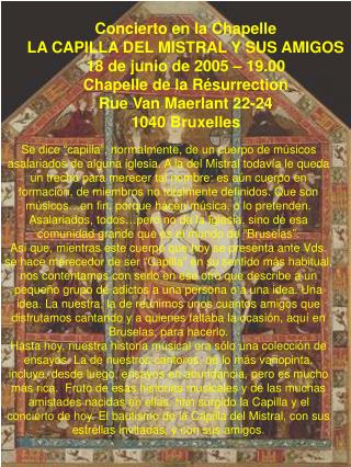 Concierto en la Chapelle LA CAPILLA DEL MISTRAL Y SUS AMIGOS 18 de junio de 2005 – 19.00