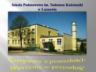 Czerpiemy z przeszłości- Wierzymy w przyszłość