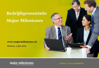 Bedrijfspresentatie Major Milestones